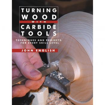Turning Wood with Carbide Tools: Techniques & Projects for Every Skill Level