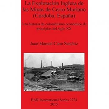 La Explotación Inglesa de las Minas de Cerro Muriano