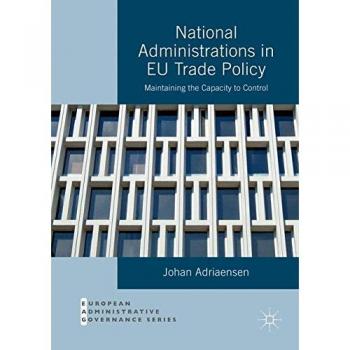 National Administrations in EU Trade Policy: Maintaining the Capacity to Control