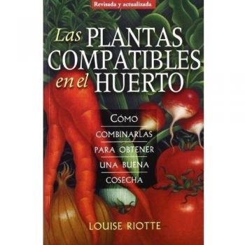 LAS PLANTAS COMPATIBLES EN EL HUERTO: Cómo combinarlas para obtener una buena cosecha