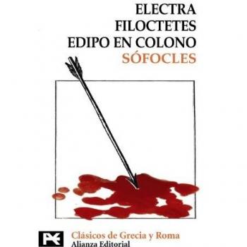 Electra. Filoctetes. Edipo en Colono