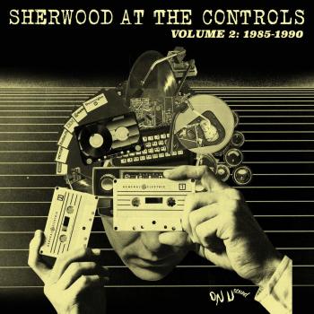Sherwood at the Controls Volume 2 (1985-1990) - Includes MP3 Coupon