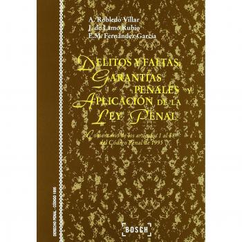 Delitos y Faltas. Garantías penales y aplicación de la Ley Penal: Arts. 1 a 18 del Código Penal de 1995