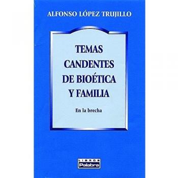 TEMAS CANDENTES DE Bioetica y Familia: En la brecha: 47