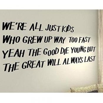 We 're Ale Just Niños Que Crió Way Too Fast Yeah la buena Die Young pero el Gran siempre será durar - La familia Corazón Kids pegatinas de calcomanías de vinilo de pared de cita de Love Art Decor DIY