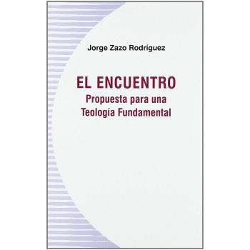 El Encuentro: Propuesta para una teología fundamental