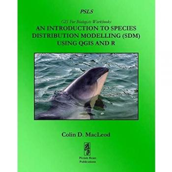 Introducción a la Modelización de Distribución de Especies (MDE) Usando QGIS y R - Colin D. MacLeod