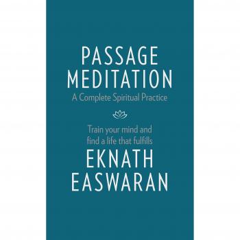Passage Meditation - A Complete Spiritual Practice: Train Your Mind and Find a Life that Fulfills