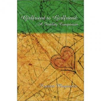 Fertility Companion Guide: Girlfriend to Girlfriend by Kristen Magnacca