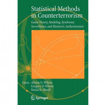 Statistical Methods in Counterterrorism: Game Theory, Modeling, Syndromic Surveillance, and Biometric Authentication Guide