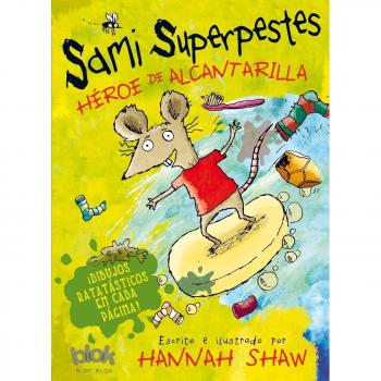 Sami superpestes. Héroe de alcantarilla - SHAW, SCOTT