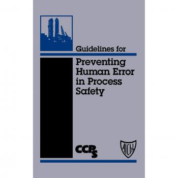 Process Safety Human Error Prevention Guidelines - CCPS Edition