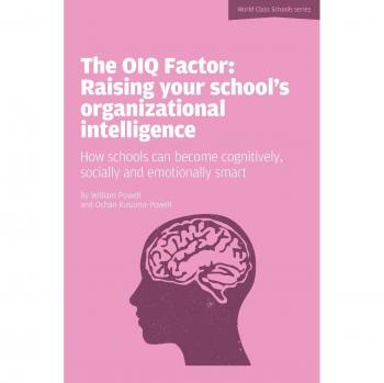 El Factor OIQ: Elevando la Inteligencia Organizacional de Tu Escuela - Cómo las Escuelas Pueden Volverse Cognitiva, Social y Emocionalmente Inteligentes (Escuelas de Clase Mundial)