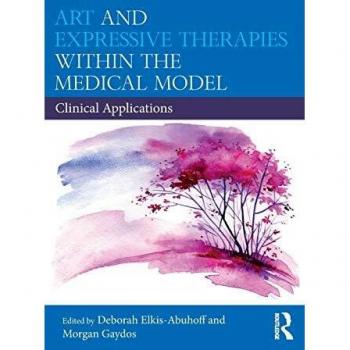 Art and Expressive Therapies in Medical Practice: Clinical Applications Guide