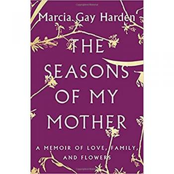 The Seasons of My Mother: A Memoir of Love, Family, and Flowers