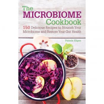 The Microbiome Cookbook: 150 Delicious Recipes to Nourish your Microbiome and Restore your Gut Health