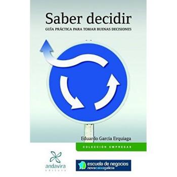 Saber decidir: Guía práctica para tomar buenas decisiones