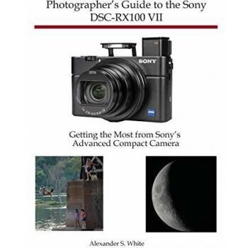 Sony DSC-RX100 VII Comprehensive Photographer's Manual