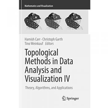 Topological Methods in Data Analysis and Visualization IV: Theory, Algorithms, and Applications