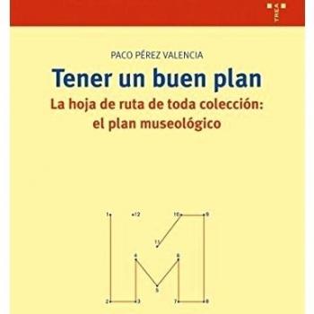 Tener un buen plan: La hoja de ruta de toda colección: el plan museológico: 213