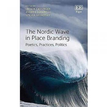The Nordic Wave in Place Branding: Poetics, Practices, Politics