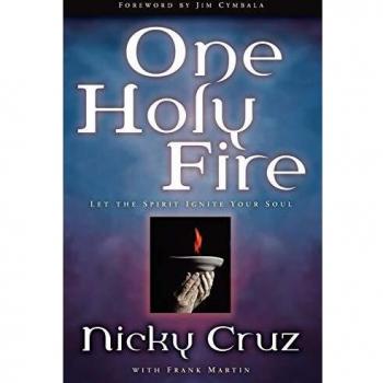 One Holy Fire: Ignite Your Soul with Nicky Cruz's Spiritual Guide