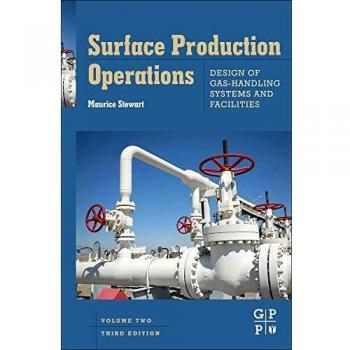 Surface Production Operations: Vol 2: Design of Gas-Handling Systems and Facilities