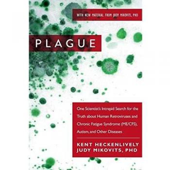 Plague: One Scientists Intrepid Search for the Truth about Human Retroviruses and Chronic Fatigue Syndrome