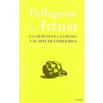 La ciencia en la cocina y el arte de comer bien: El primer recetario de cocina italiana de la historia
