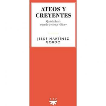 ateos y creyentes: Qué decimos cuando decimos Dios: 118
