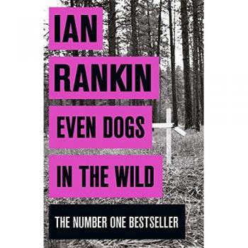 Even Dogs in the Wild The No.1 bestseller Inspector Rebus Book 20 Paperback