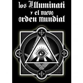 Los Illuminati y el Nuevo Orden Mundial