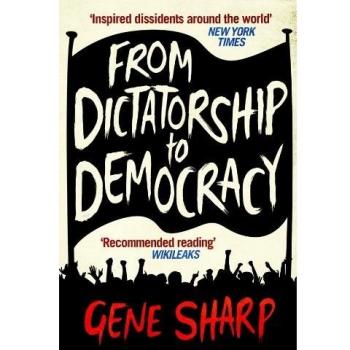 Libro De la Dictadura a la Democracia: Una Guía para la Resistencia No Violenta de Gene Sharp