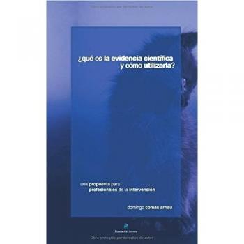 ¿Qué es la evidencia científica y como utilizarla?: Una propuesta para profesionales de la intervención