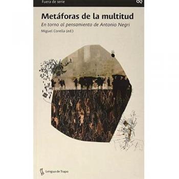 Metáforas de la multitud: En torno al pensamiento de Antonio Negri