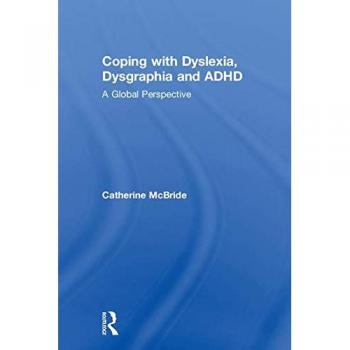 Coping with Dyslexia, Dysgraphia and ADHD: A Global Perspective