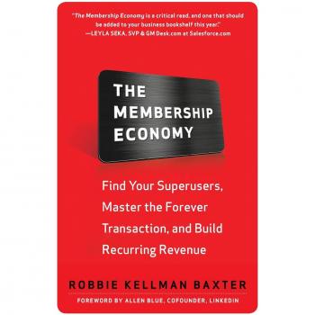 The Membership Economy: Find Your Super Users, Master the Forever Transaction, and Build Recurring Revenue