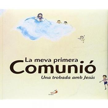 La meva primera comunio: Una trobada amb jesús