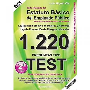 1220 Preguntas Tipo Test. Estatuto Básico del Empleado Público. Igualdad Efectiva Mujeres y Hombres. Prevención de Riesgos Laborales.