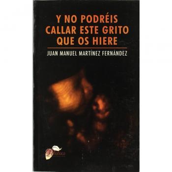 Y no podréis callar este grito que os hiere