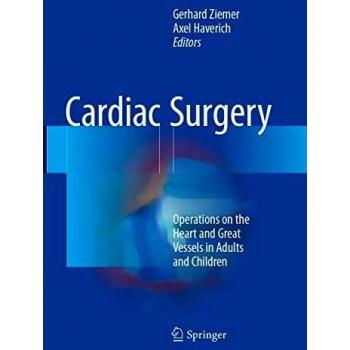 Cardiac Surgery: Operations on the Heart and Great Vessels in Adults and Children