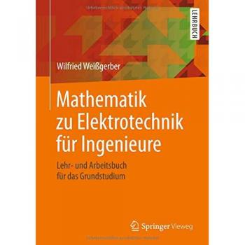 Mathematik zu Elektrotechnik für Ingenieure: Lehr- und Arbeitsbuch für das Grundstudium
