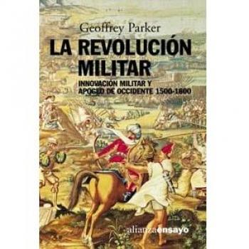 La revolución militar: Innovación militar y apogeo de Occidente, 1500-1800
