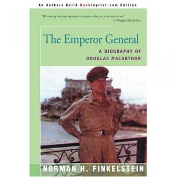 The Emperor General: Douglas MacArthur Biography by Norman H. Finkelstein