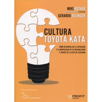 Cultura Toyota Kata: Como desarrollar la capacidad y la mentalidad de su organización a través de la jata de coaching