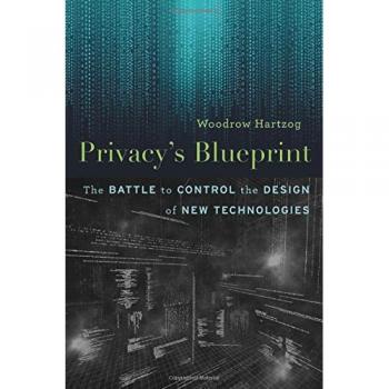 Privacy’s Blueprint: The Battle to Control the Design of New Technologies
