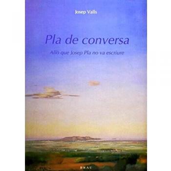 Pla de conversa: Allò que Josep Pla no va escriure