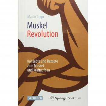 MuskelRevolution: Konzepte und Rezepte zum Muskel- und Kraftaufbau