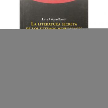 La Literatura Secreta De Los Últimos Musulmanes De España