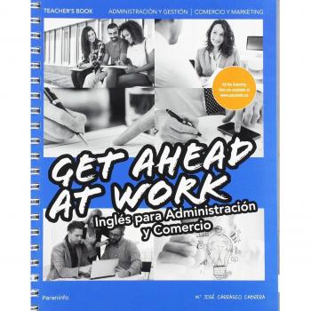 Teacher’s Book. Get Ahead at Work. Inglés para Administración y Comercio